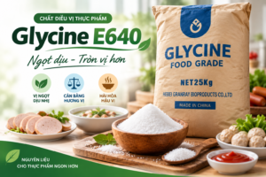 Glycine E640 chất điều vị tạo vị ngọt dịu dùng trong thực phẩm